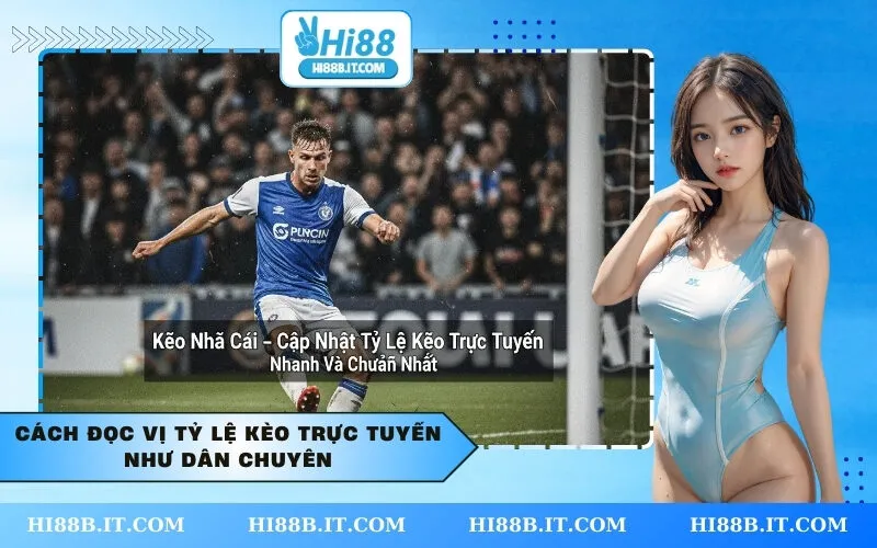 Cách đọc vị tỷ lệ kèo trực tuyến như dân chuyên