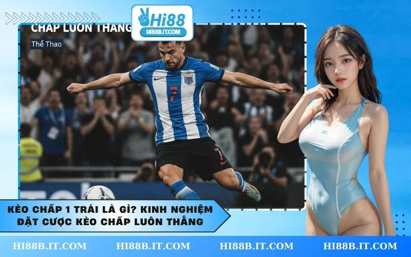 Kèo Chấp 1 Trái Là Gì